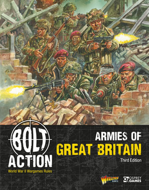 Bolt Action Armies of Great Britain: Third Edition